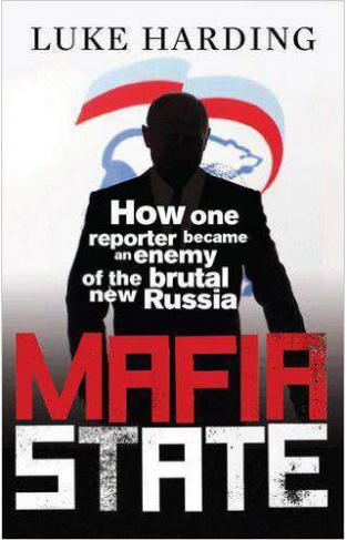 Mafia State How One Reporter Became an Enemy of the Brutal Russia 