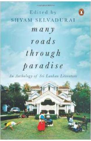 Many Roads to Paradise : An Anthology of Sri Lankan Literature -