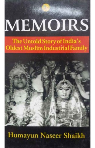 Memoirs The untold Story of Oldest Muslim Industrial Family