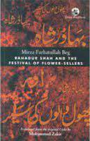 Mirza Farhatullah Beg: Bahadur Shah and the Festival of Flower Sellers
