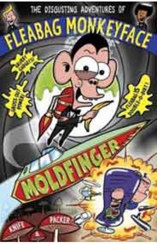 Moldfinger The Disgusting Adventures of Fleabag Monkeyface Book 5