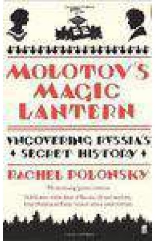 Molotovs Magic Lantern: A Journey In Russian History
