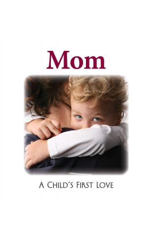 Mom A Childs First Love 
