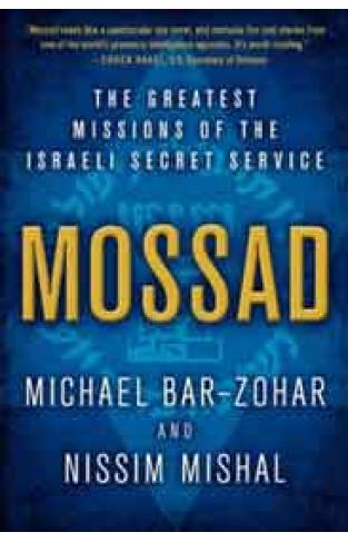 Mossad The Greatest Missions of the Israeli Secret Service 