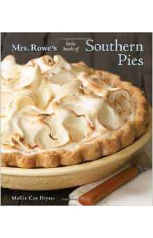 Mrs Rowes Little Book of Southern Pies 