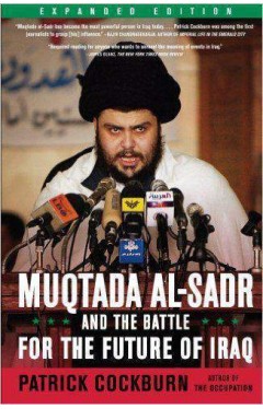 Muqtada Al-Sadr and the Battle for the Future of Iraq