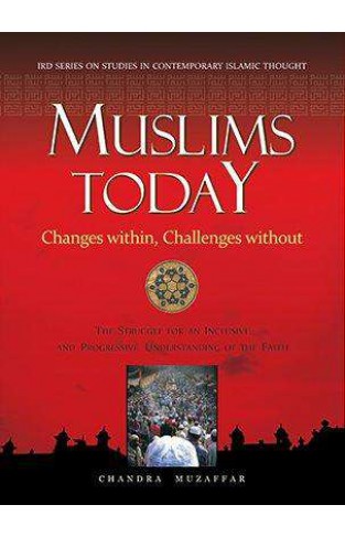 Muslims Today Changes within Challenges Without -