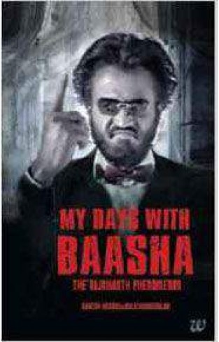 My Days with Baasha The Rajnikant Phenomenon