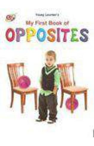 My First Book Of Opposites  