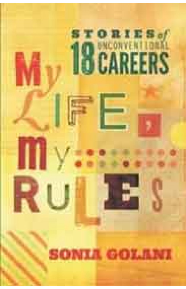 My Life My Rules Stories of 18 Unconventional Careers