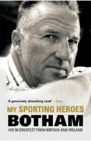 My Sporting Heroes: His 50 Greatest from Britain and Ireland -