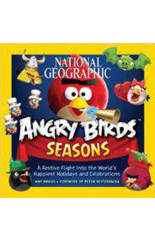National Geographic Angry Birds Seasons: A Festive Flight Into the Worlds Happiest Holidays and Celebrations