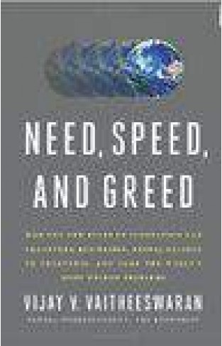 Need Speed And Greed How The Rules Of Innovation Can Transform Businesses Propel Nations To Greatness And Tame The Worlds Most Wicked Problems