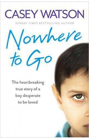 Nowhere to GoThe heartbreaking true story of a boy desperate to be loved