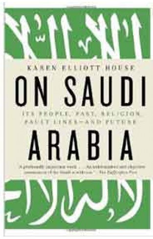 On Saudi Arabia Its People Past Religion Fault Linesand Future 