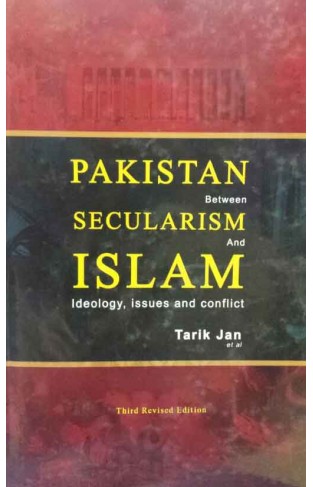 PAKISTAN BETWEEN SECULARISM AND ISLAM IDEOLOGY, ISSUES AND CONFLICT
