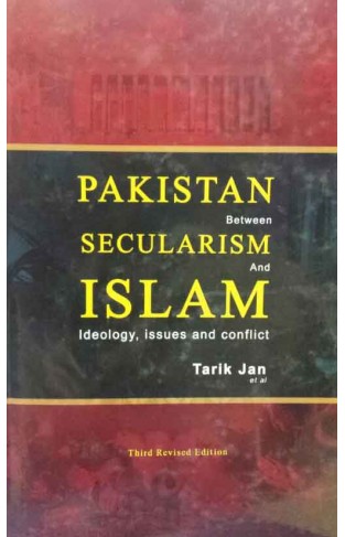 PAKISTAN BETWEEN SECULARISM AND ISLAM IDEOLOGY, ISSUES AND CONFLICT
