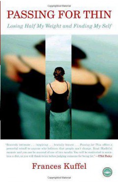 Passing for Thin: Losing Half My Weight and Finding My Self