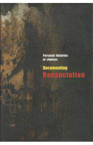 Personal Histories of Choices Documenting Renunciation