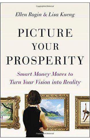 Picture Your Prosperity: Smart Money Moves to Turn Your Vision Into Reality