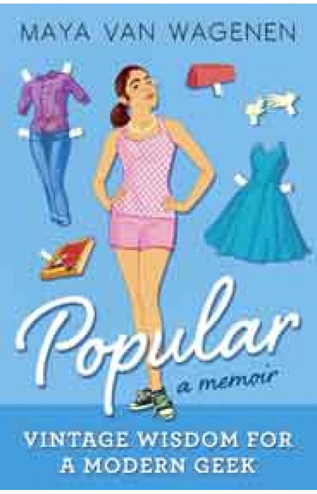 Popular: Vintage Wisdom for a Modern Geek A Memoir