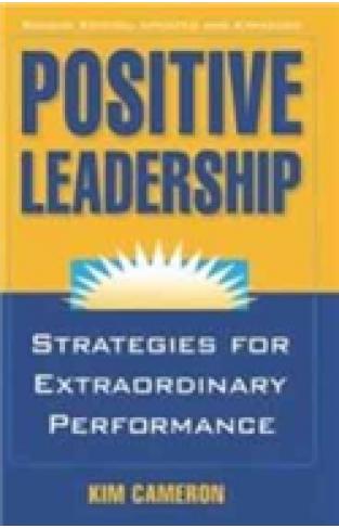 Positive Leadership Strategies for Extraordinary Performance