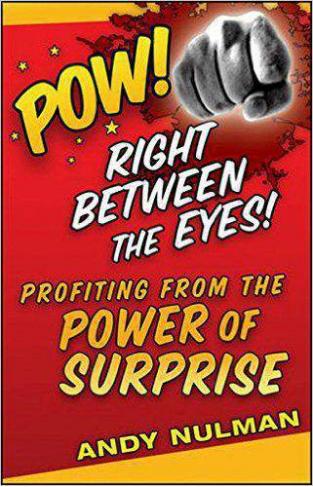 Pow! Right Between the Eyes: Profiting from the Power of Surprise