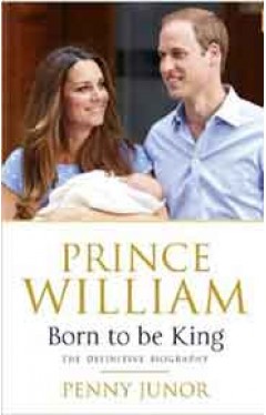 Prince William: Born to be King: An Intimate Portrait