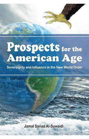 Prospects for the American Age  Sovereignty And Influencein The New World Order
