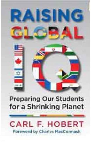 Raising Global IQ: Preparing Our Students for a Shrinking Planet :