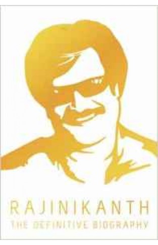 Rajnikanth: The Definitive Biography