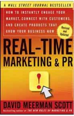 Real Time Marketing And PR Rised How To Instantly Engage Your Market Connect With Customers And Create Products That Grow Your Business Now