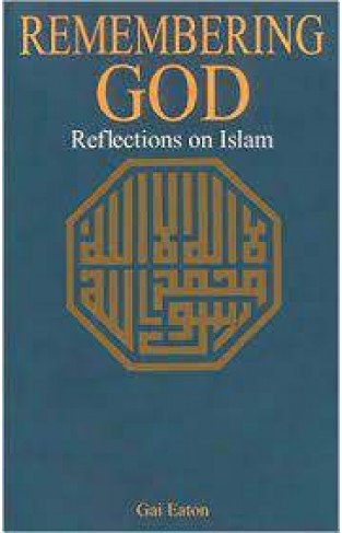 Remembering God Reflections on Islam  