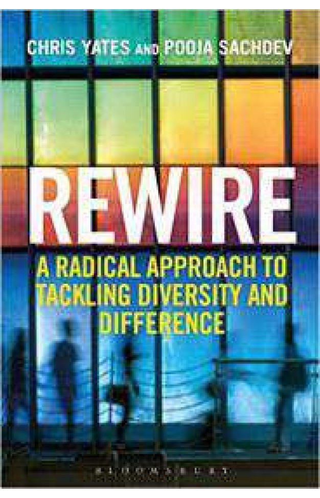 Rewire A Radical Approach to Tackling Diversity and Difference