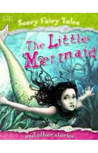 Scary Fairy Stories The Little Mermaid and Other Stories
