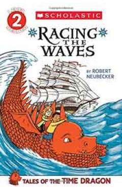 Scholastic Reader Level 2 Tales of the Time Dragon 2 Racing the Waves