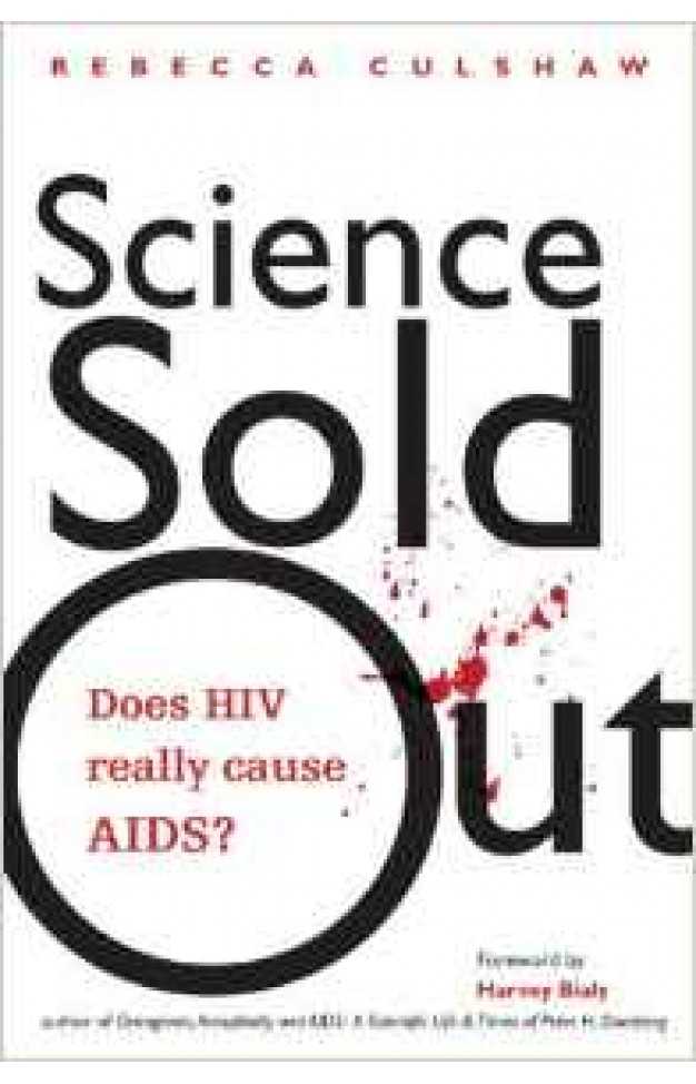 Science Sold Out Does HIV Really Cause AIDS