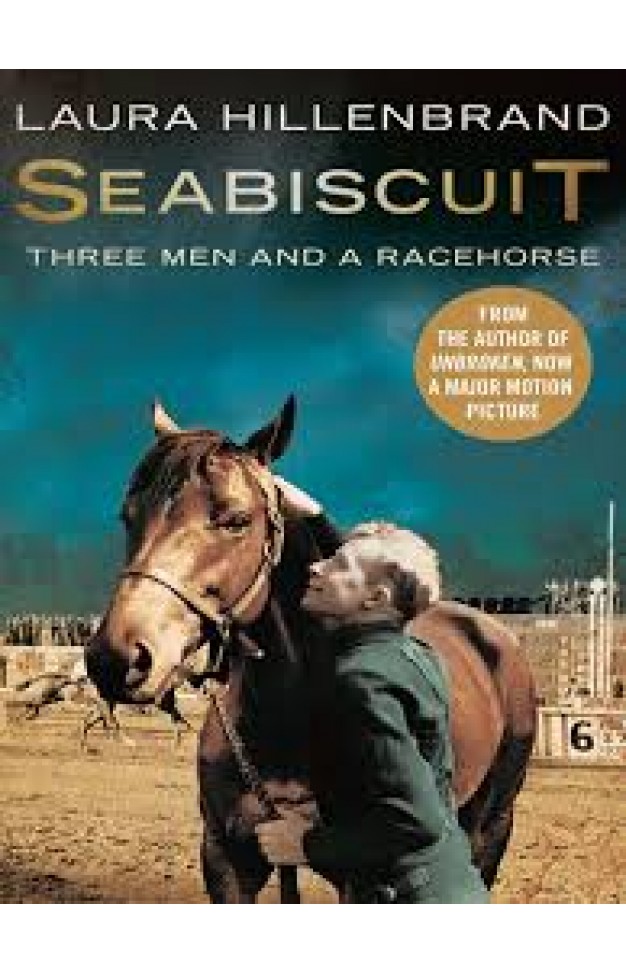 Sea biscuit : Three Men and a Racehorse -