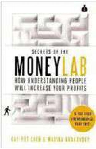 Secrets Of The Moneylab: How Understanding People Will Increase Your Profits