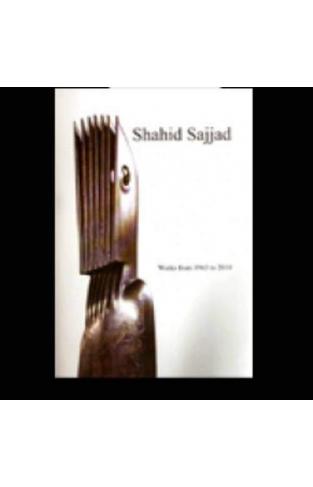 Shahid Sajjad: Works from 1963 to 2010
