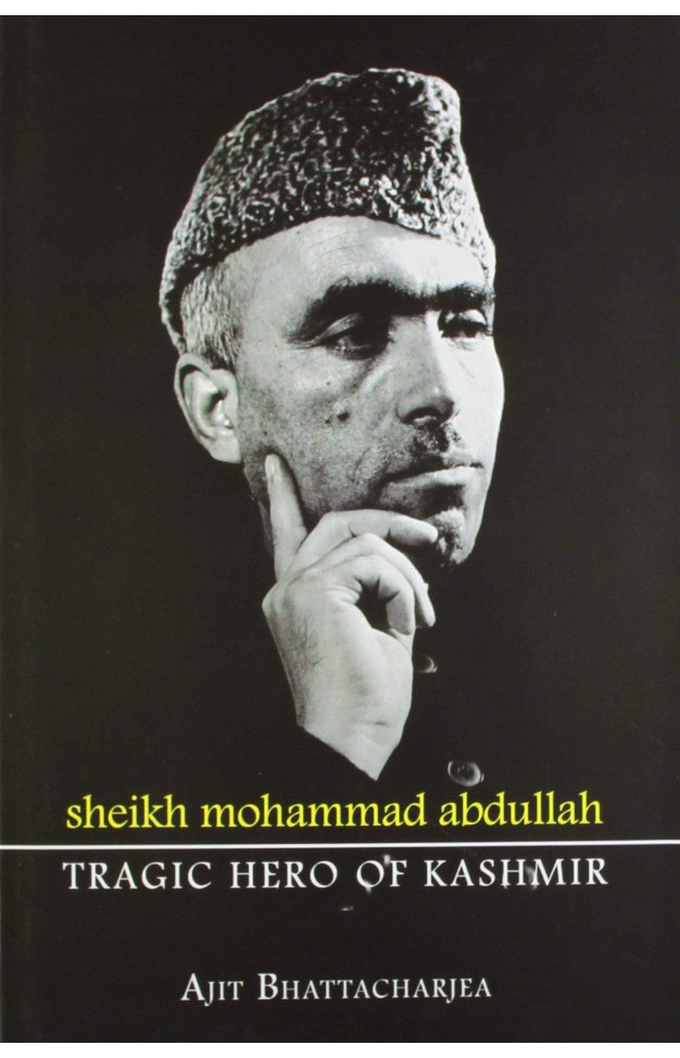 Sheikh Mohammad Abdullah  Tragic Hero of Kashmir