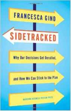 Side tracked Why Our Decisions Get Derailedand How We Can Stick to the Plan