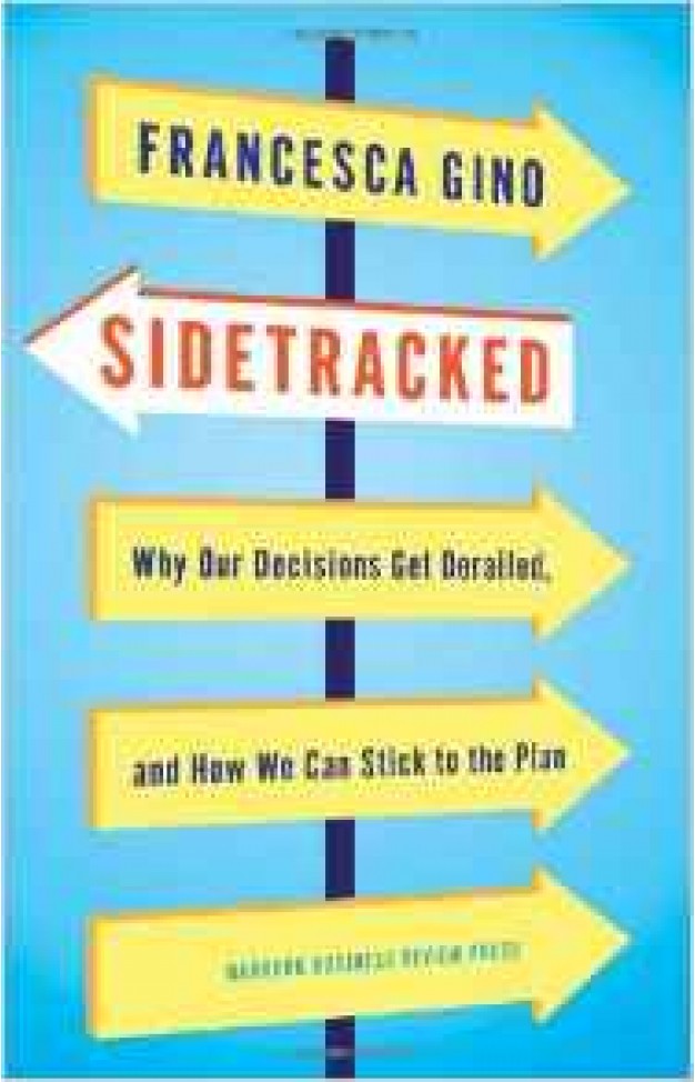 Side tracked Why Our Decisions Get Derailedand How We Can Stick to the Plan