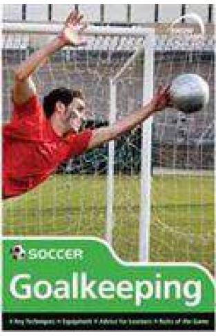 Skills: Soccer  Goalkeeping Know the Game