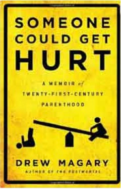 Someone Could Get Hurt: A Memoir of TwentyFirstCentury Parenthood