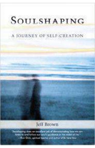 Soulshaping A Journey of SelfCreation