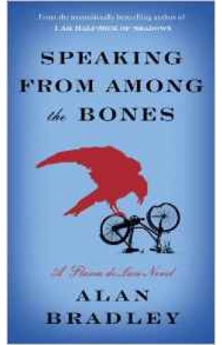 Speaking from Among the Bones A Flavia de Luce Novel