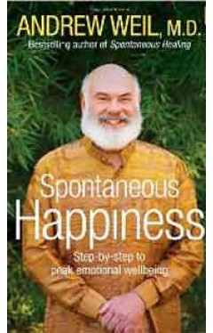Spontaneous Happiness Stepbystep to Peak Emotional Wellbeing