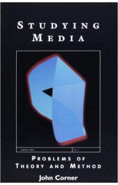 Studying Media: Problems of Theory and Method