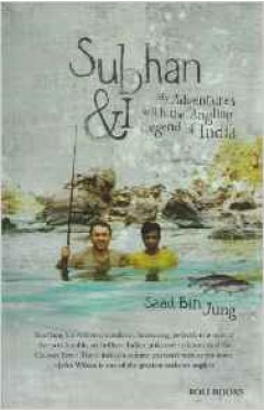 Subhan and I: My Adventure With the Angling Legend of India